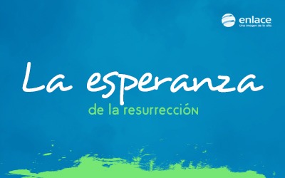 La esperanza de la resurrección