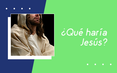 ¿Qué haría Jesús?