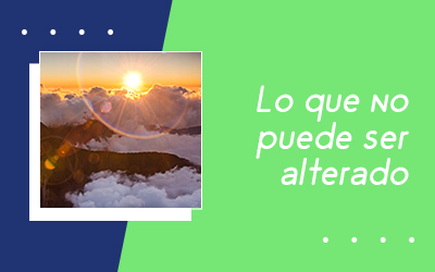 Lo que no puede ser alterado