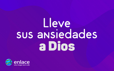 Lleve sus ansiedades a Dios