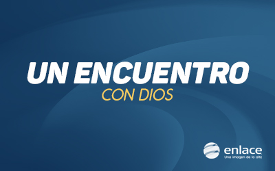 Un encuentro con Dios