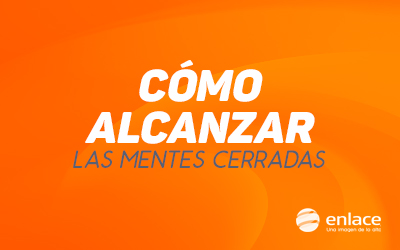 Cómo alcanzar las mentes cerradas