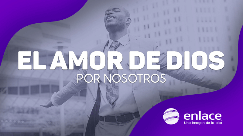 El amor de Dios por nosotros