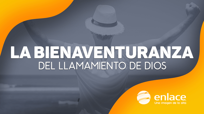 La Bienaventuranza del llamamiento de Dios