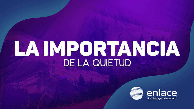 La importancia de la quietud
