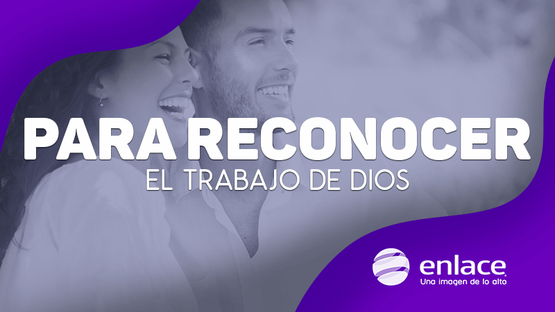 Para reconocer el trabajo de Dios