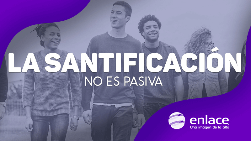 La santificación no es pasiva
